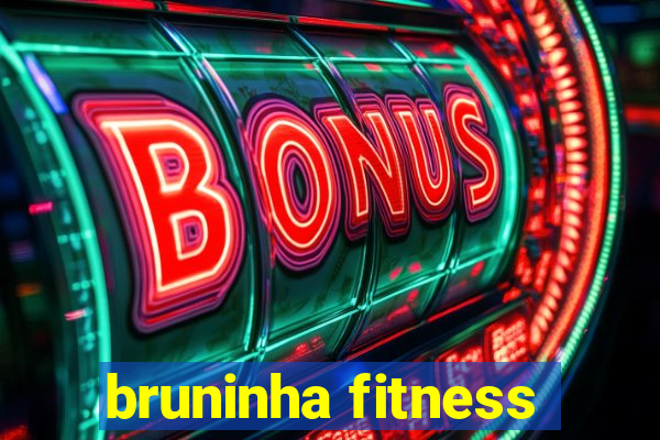 bruninha fitness